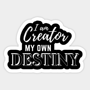 I am Creator My Own Destiny - White Text Sticker